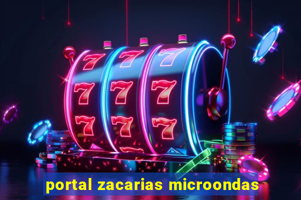 portal zacarias microondas